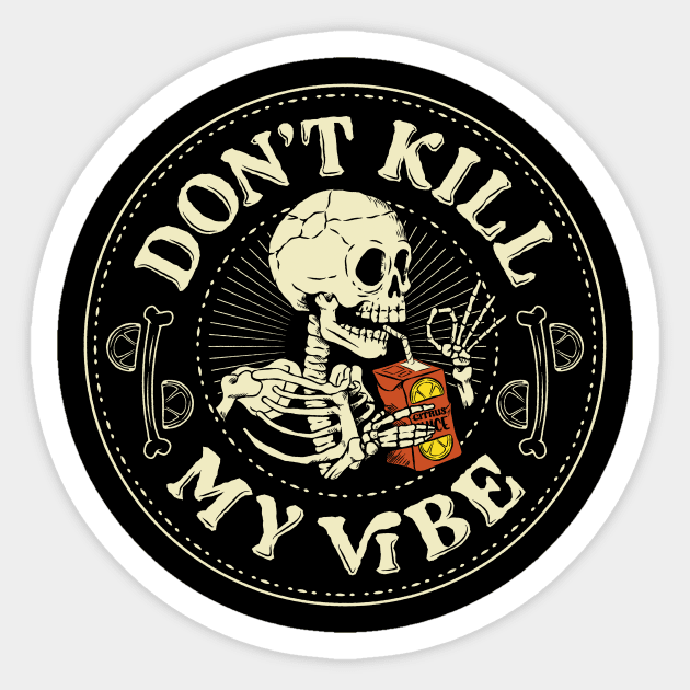 Don't Kill My Vibe Funny Skeleton by Tobe Fonseca Sticker by Tobe_Fonseca